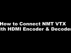 NMT 시리즈 - HDMI 인코더 & 디코더와 NMT VTX를 연결하는 방법